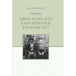 Eesti asundused IX. Siberi eestlaste rahvapärased ravioskused
