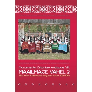 Maailmade vahel II. Ello Kirsi Setomaal kogutud lood, 1938–1940