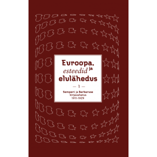 Euroopa, esteedid ja elulähedus. Johannes Semperi ja Johannes Barbaruse kirjavahetus 1911–1940