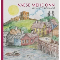 Vaese mehe õnn. Muinasjutte Lutsimaalt